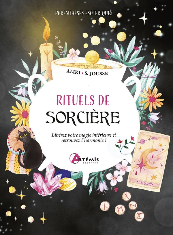 RITUELS DE SORCIERE - LIBEREZ VOTRE MAGIE INTERIEURE ET RETROUVEZ L'HARMONIE !