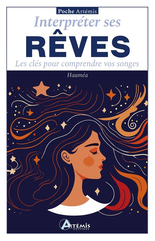 INTERPRETER SES REVES - LES CLES POUR COMPRENDRE VOS SONGES