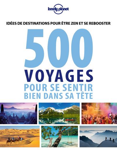 500 VOYAGES POUR SE SENTIR BIEN DANS SA TETE