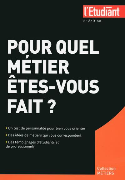 POUR QUEL METIER ETES-VOUS FAIT ? 6E EDITION