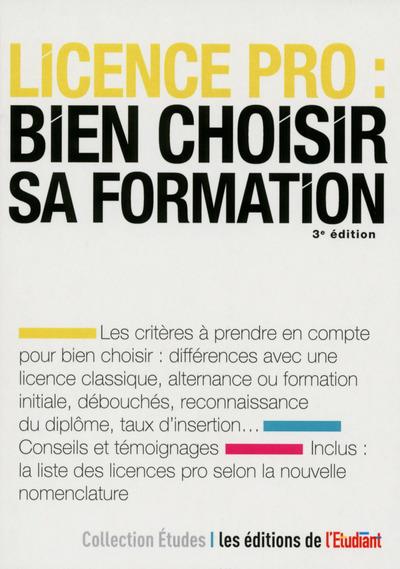 LICENCE PRO : BIEN CHOISIR SA FORMATION 3E EDITION
