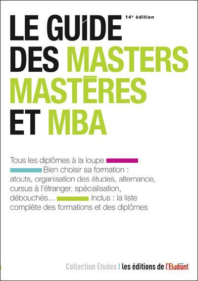 LE GUIDE DES MASTERS, MASTERES ET MBA 14E EDITION