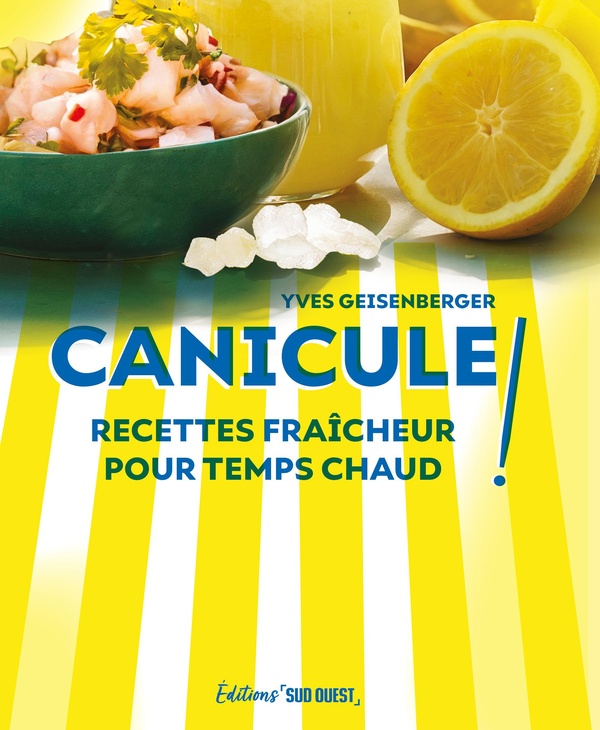 CANICULE ! - RECETTES FRAICHEUR POUR TEMPS CHAUD