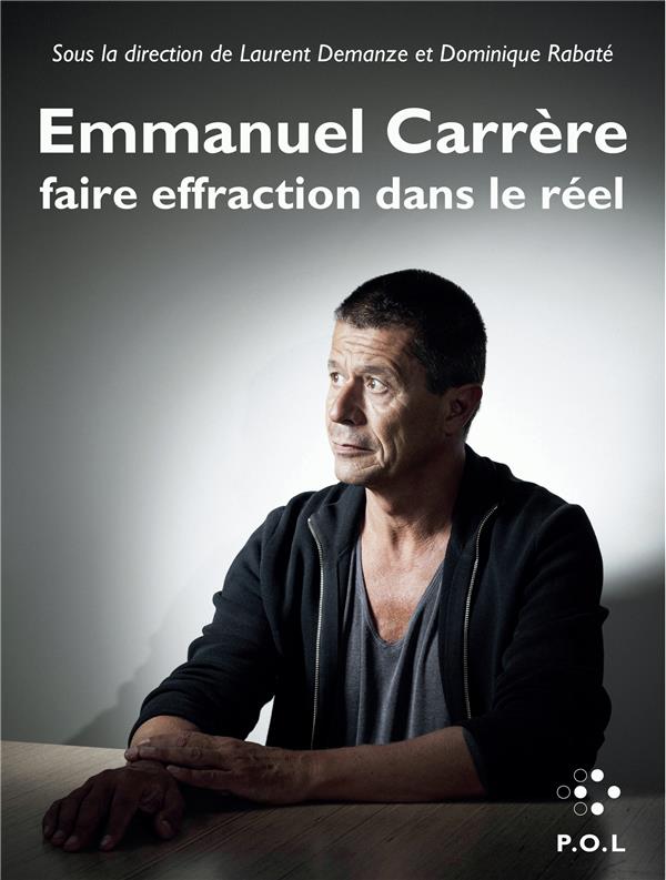 EMMANUEL CARRERE - FAIRE EFFRACTION DANS LE REEL