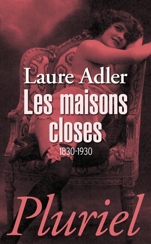 LES MAISONS CLOSES - 1830-1930