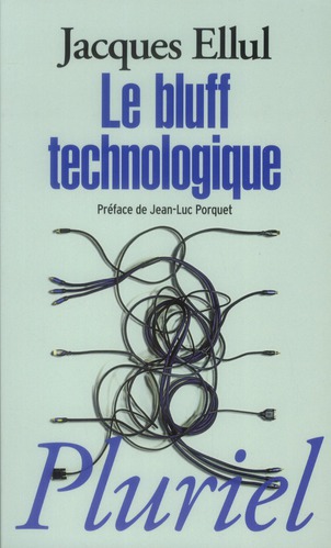 LE BLUFF TECHNOLOGIQUE - PREFACE DE JEAN-LUC PORQUET