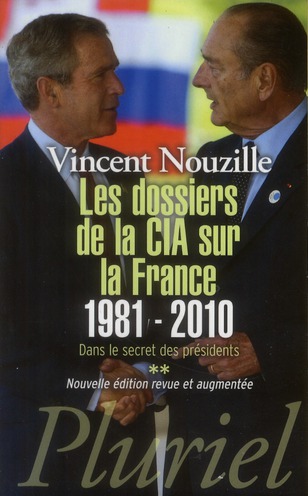 LES DOSSIERS DE LA CIA SUR LA FRANCE 1981-2010 - DANS LE SECRET DES PRESIDENTS **