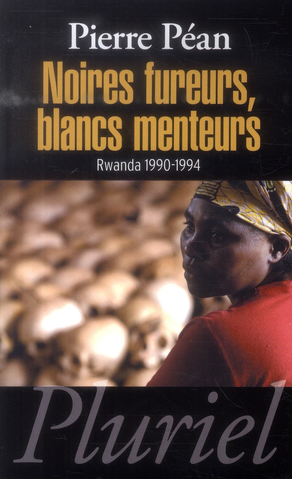 NOIRES FUREURS, BLANCS MENTEURS - RWANDA 1990-1994