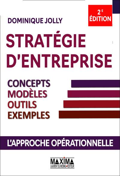STRATEGIE D'ENTREPRISE - CONCEPTS, MODELES, OUTILS, EXEMPLES 2EME EDITION