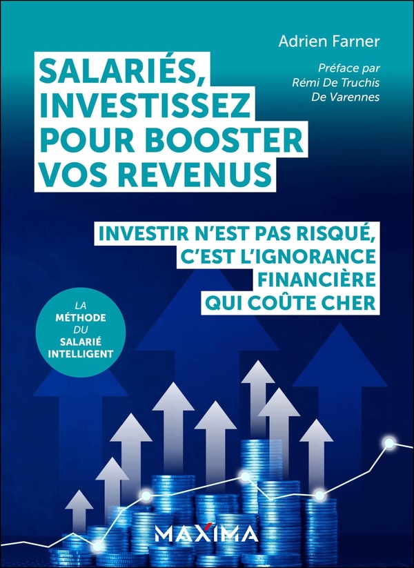 SALARIES, INVESTISSEZ POUR BOOSTER VOS REVENUS - INVESTIR N'EST PAS RISQUE, C'EST L'IGNORANCE FINANC