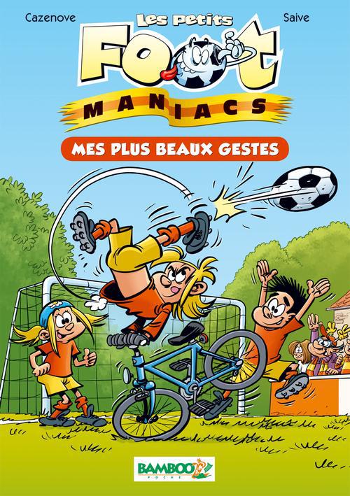 LES PETITS FOOTMANIACS - POCHE - TOME 02 - MES PLUS BEAUX GESTES