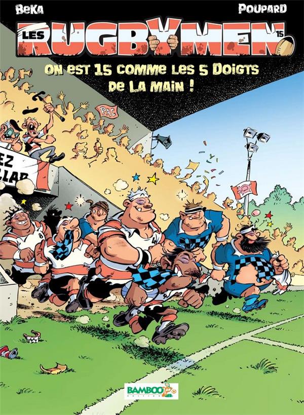 LES RUGBYMEN - TOME 15 - ON EST 15 COMME LES 5 DOIGTS DE LA MAIN !