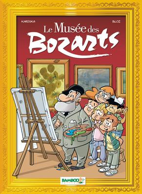 LE MUSEE DES BOZARTS - TOME 01