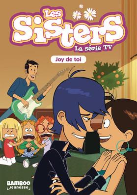 SISTERS (LES) DESSIN ANIME - POCHE - LES SISTERS - LA SERIE TV - POCHE - TOME 01 - JOY DE TOI