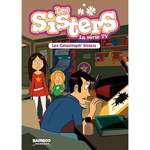 SISTERS (LES) DESSIN ANIME - POCHE - LES SISTERS - LA SERIE TV - POCHE - TOME 06 - LES CATASTROPHES