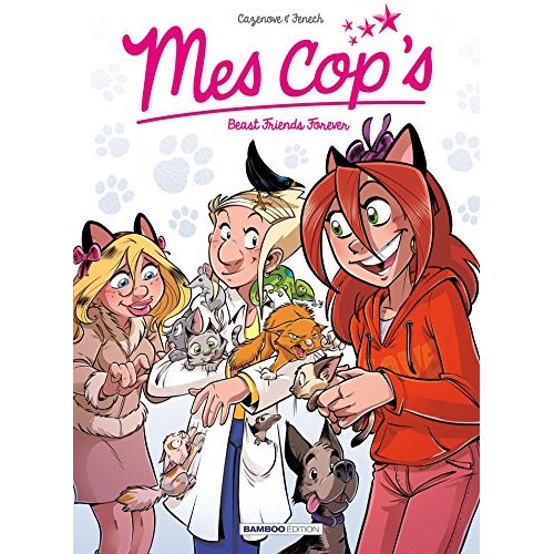 MES COP'S - TOME 09 - BEAST FRIENDS FOREVER