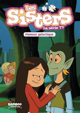 SISTERS (LES) DESSIN ANIME - POCHE - LES SISTERS - LA SERIE TV - POCHE - TOME 07 - NAMOUR GALACTIQUE