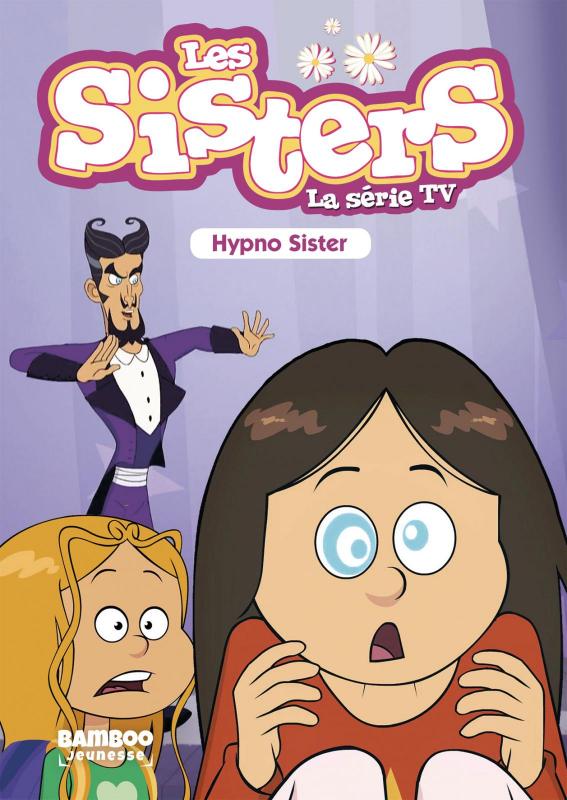 SISTERS (LES) DESSIN ANIME - POCHE - LES SISTERS - LA SERIE TV - POCHE - TOME 08 - HYPNOSISTER