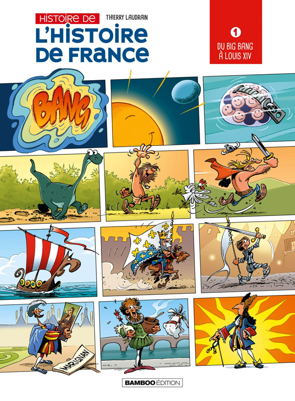 L'HISTOIRE DE L'HISTOIRE DE FRANCE - TOME 01 - DU BIG BANG A LOUIS XIV