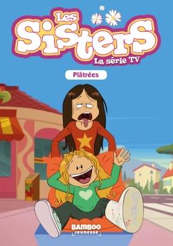 SISTERS (LES) DESSIN ANIME - POCHE - LES SISTERS - LA SERIE TV - POCHE - TOME 15 - PLATREES