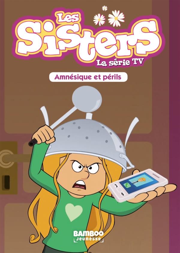 SISTERS (LES) DESSIN ANIME - POCHE - LES SISTERS - LA SERIE TV - POCHE - TOME 21 - AMNESIQUE ET PERI