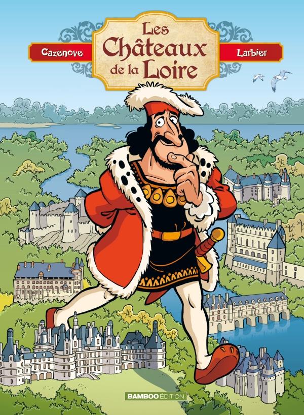 LES CHATEAUX DE LA LOIRE - TOME 01 - EDITION ENRICHIE