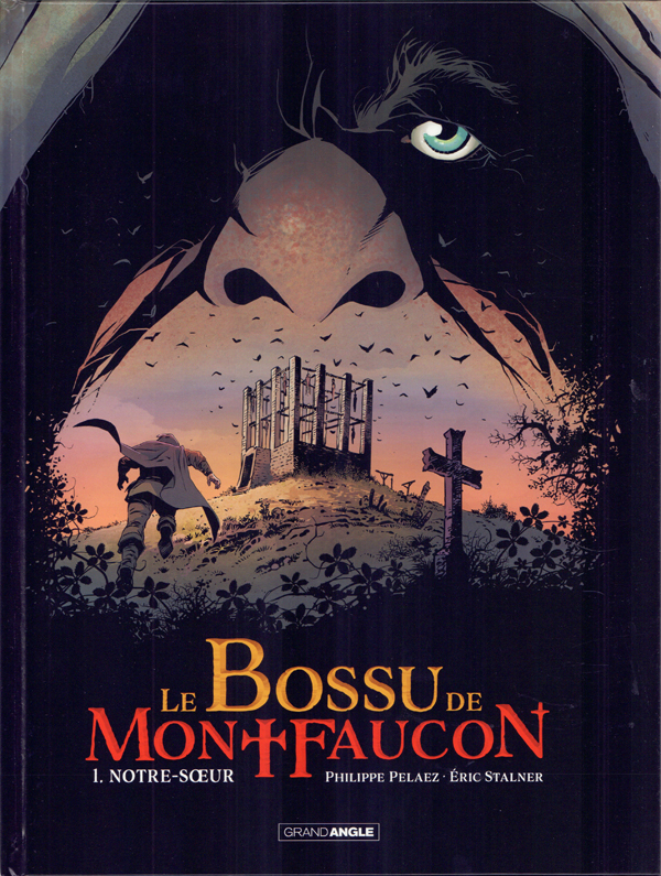 LE BOSSU DE MONTFAUCON - T01 - LE BOSSU DE MONTFAUCON - VOL. 01/2 - NOTRE-SOEUR