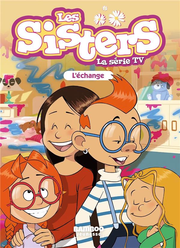 SISTERS (LES) DESSIN ANIME - POCHE - LES SISTERS - LA SERIE TV - POCHE - TOME 26 - L'ECHANGE