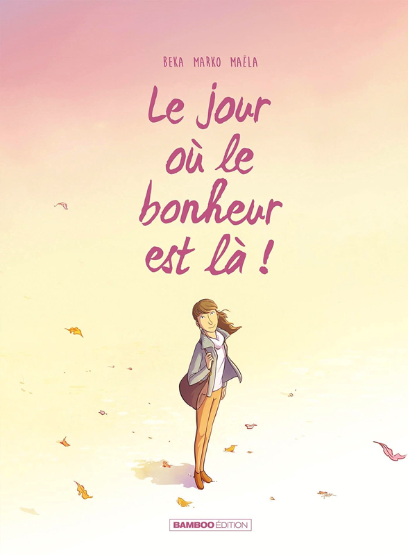 LE JOUR OU... - TOME 06 - LE JOUR OU LE BONHEUR EST LA