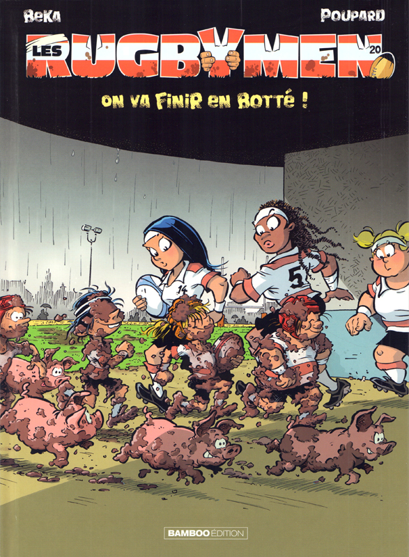 LES RUGBYMEN - TOME 20 - ON VA FINIR EN BOTTE !