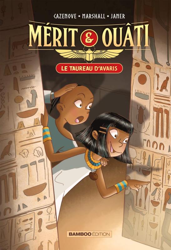 MERIT ET OUATI - TOME 01 - LE TAUREAU D'AVARIS