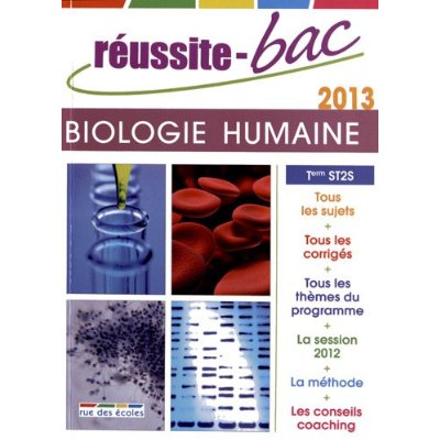 REUSSITE BAC 2013 BIOLOGIE HUMAINE TERMINALE ST2S - AVEC CORRIGES