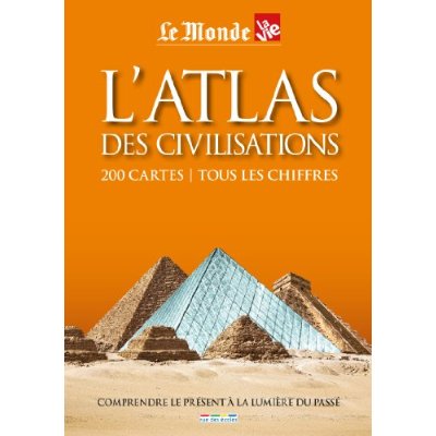 L'ATLAS DES CIVILISATIONS - 200 CARTES / TOUS LES CHIFFRES