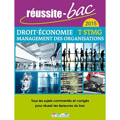 REUSSITE BAC 2015 - DROIT, ECONOMIE, MANAGEMENT DES ORGANISATION TERM. STMG - TOUT LES SUJETS COMMEN