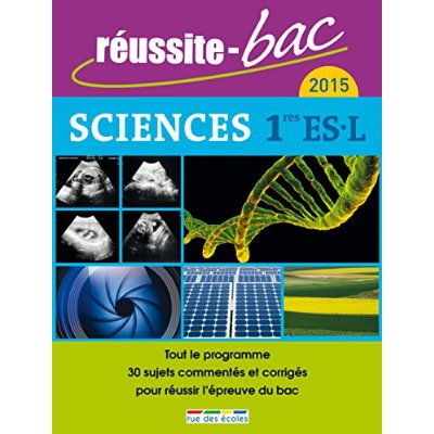 REUSSITE BAC 2015 AVEC LE MONDE - SCIENCES 1ERE ES/L - TOUT LE PROGRAMME 30 SUJETS COMMENTES ET CORR