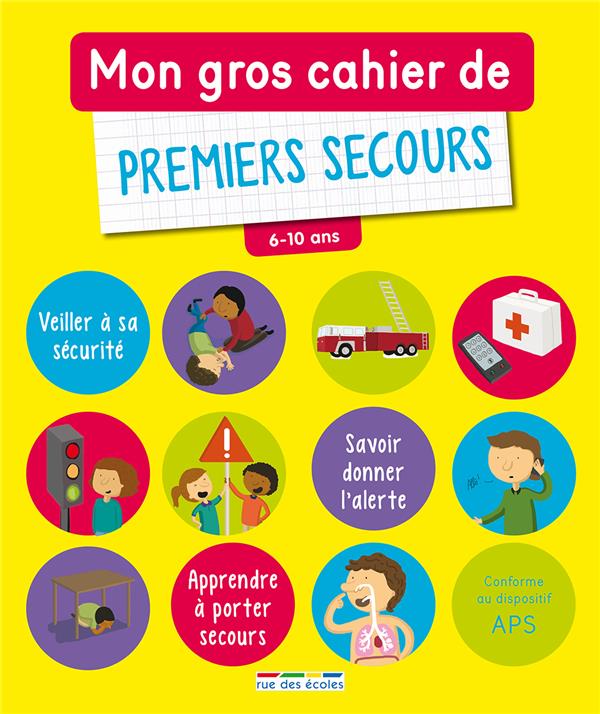 MON GROS CAHIER DE PREMIERS SECOURS - 6-10 ANS