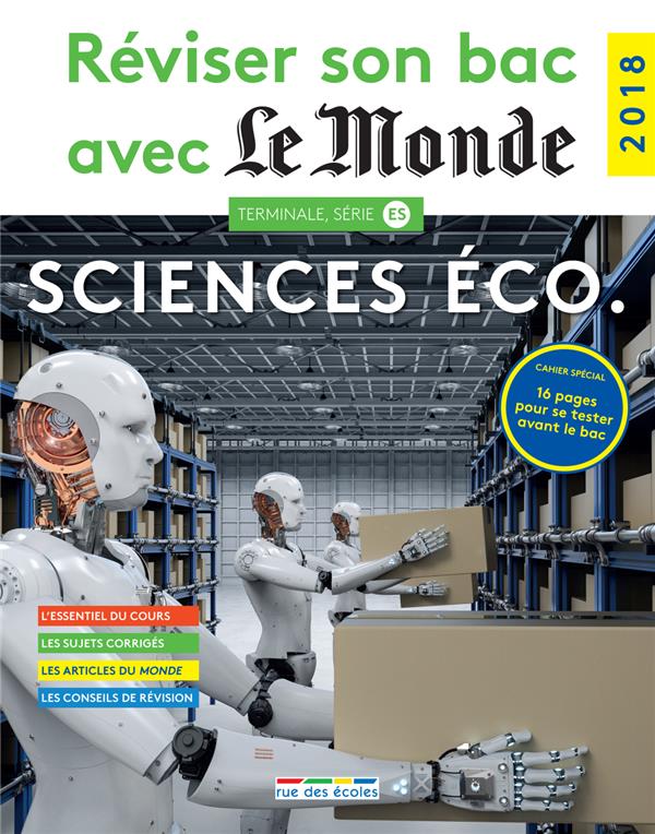 REVISER SON BAC AVEC LE MONDE : SCIENCES ECONOMIQUES 2018 - CAHIER SPECIAL 16 PAGES POUR SE TESTER A