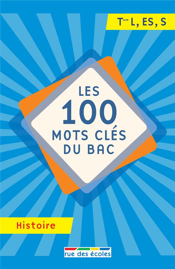 LES 100 MOTS CLES DU BAC HISTOIRE - TERMINALE L ES S