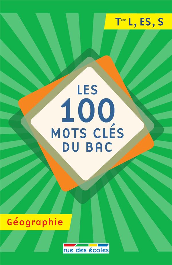 LES 100 MOTS CLES DU BAC GEOGRAPHIE - TERMINALE L ES S