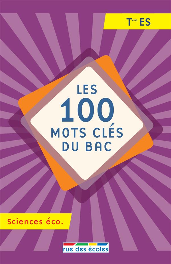 LES 100 MOTS CLES DU BAC SCIENCES ECONOMIQUES - TERMINALE ES