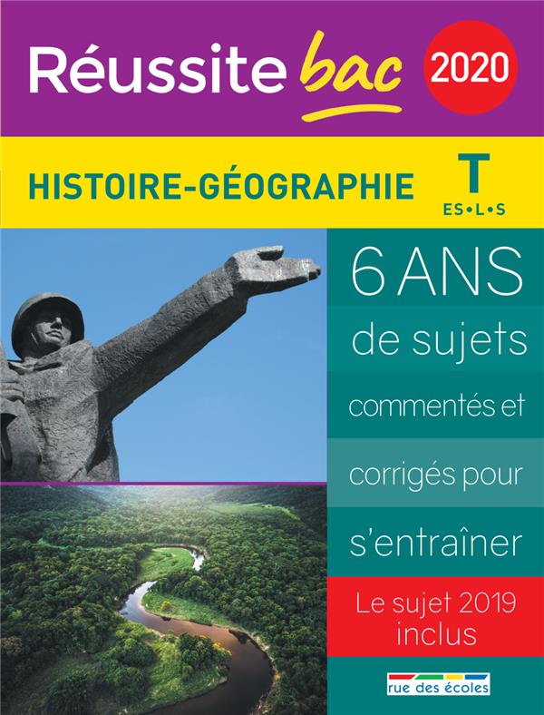 REUSSITE BAC 2020 HISTOIRE-GEOGRAPHIE T ES-L-S - 6 ANS DE SUJETS COMMENTES ET CORRIGES POUR S'ENTRAI