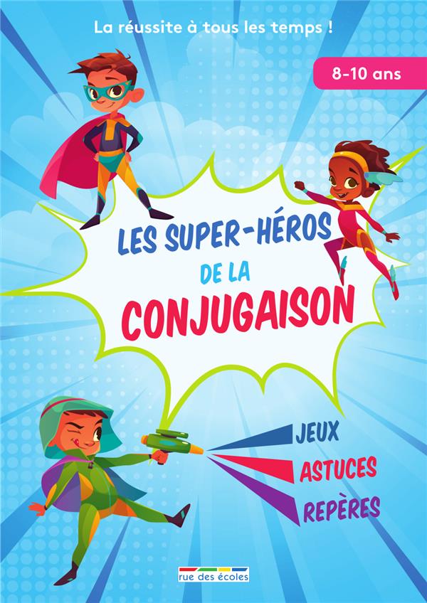 LES SUPER-HEROS DE LA CONJUGAISON - 8-10 ANS