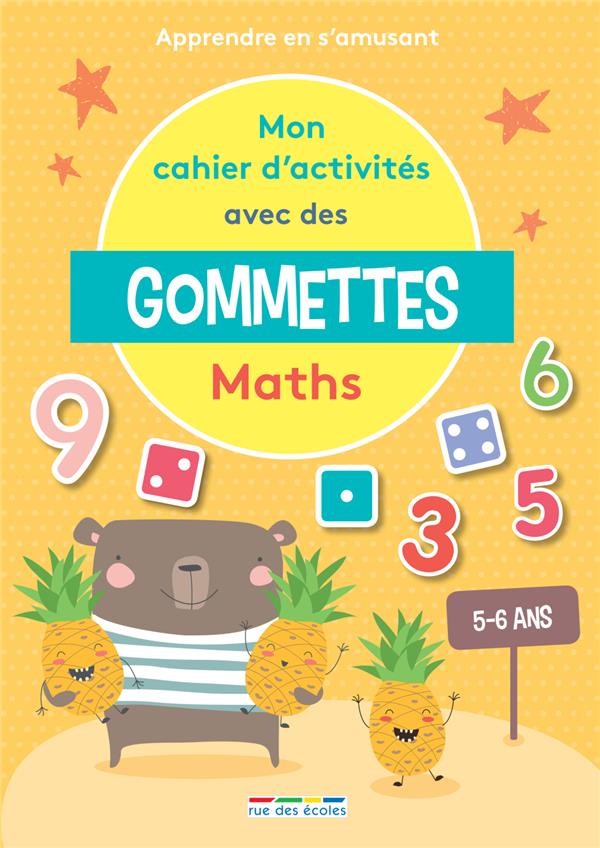 MON CAHIER D'ACTIVITES AVEC DES GOMMETTES MATHS 5-6 ANS - APPRENDRE EN S'AMUSANT