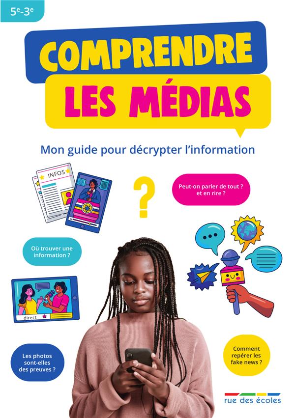 COMPRENDRE LES MEDIAS - MON GUIDE POUR DECRYPTER L'INFORMATION