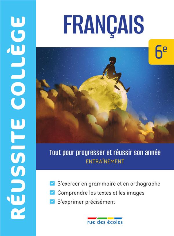 REUSSITE COLLEGE FRANCAIS 6E - TOUT POUR PROGRESSER ET REUSSIR SON ANNEE