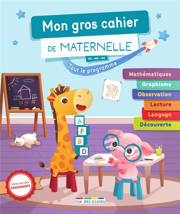 MON GROS CAHIER DE MATERNELLE - PLUS DE 120 ACTIVITES COMME A L'ECOLE POUR S'ENTRAINER ET PROGRESSER