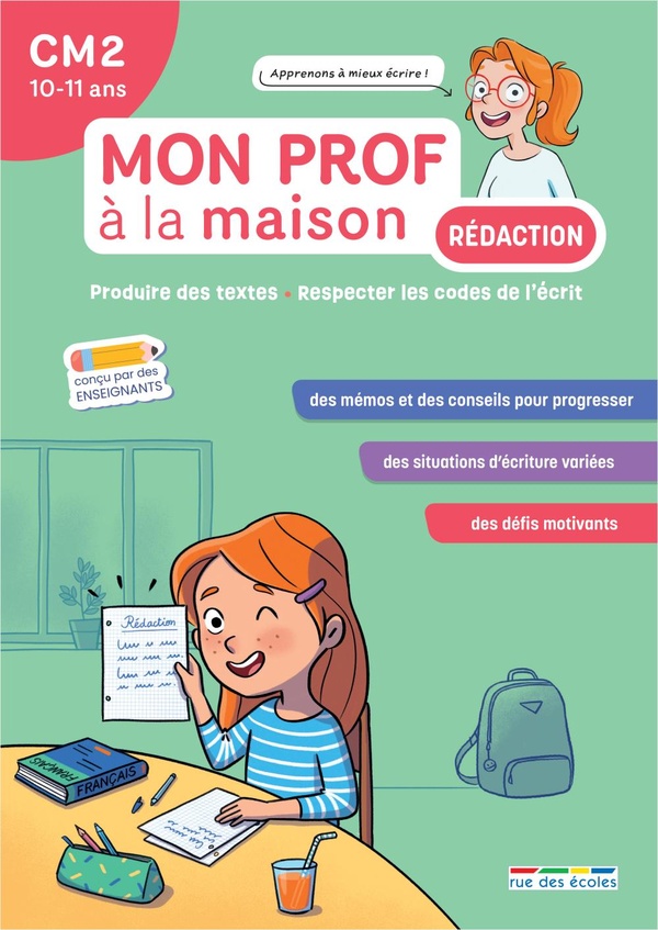 MON PROF A LA MAISON - REDACTION CM2 - PRODUIRE DES TEXTES - RESPECTER LES CODES DE L'ECRIT