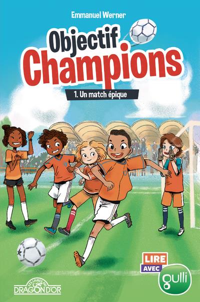 LIRE AVEC GULLI - OBJECTIF CHAMPIONS - TOME 1 UN MATCH EPIQUE - VOL01