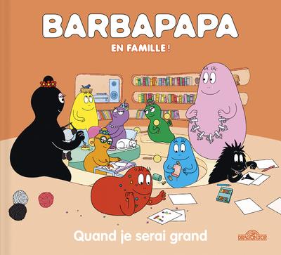 BARBAPAPA EN FAMILLE ! - QUAND JE SERAI GRAND