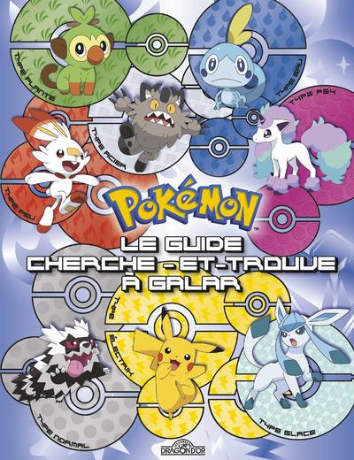 POKEMON - LE GUIDE CHERCHE-ET-TROUVE - LES 18 TYPES DE POKEMON DE GALAR